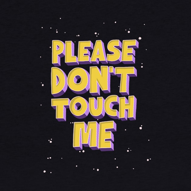Please Don't Touch Me by theautisticlife
